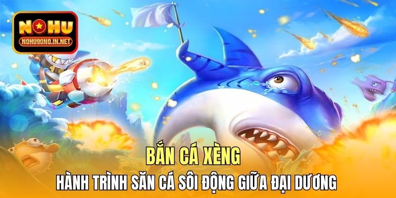 Bắn Cá Xèng