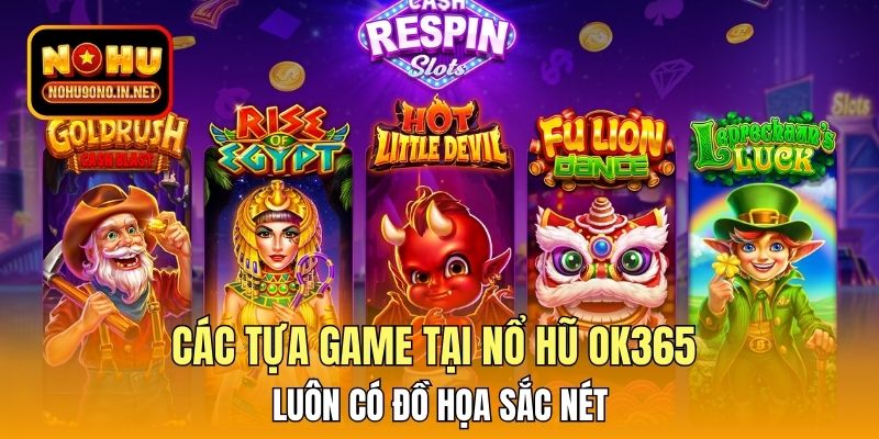 Các tựa game tại nổ hũ OK365 luôn có đồ họa sắc nét