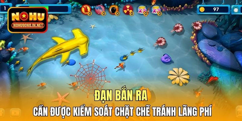 Đạn bắn ra cần được kiểm soát chặt chẽ tránh lãng phí