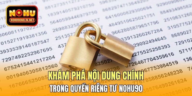 Khám phá nội dung chính trong quyền riêng tư Nohu90