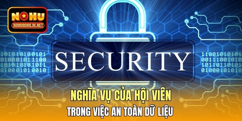 Nghĩa vụ của hội viên trong việc an toàn dữ liệu 